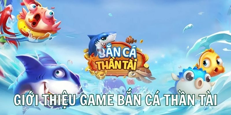 Giới thiệu sơ lược về game bắn cá Thần Tài tại U888