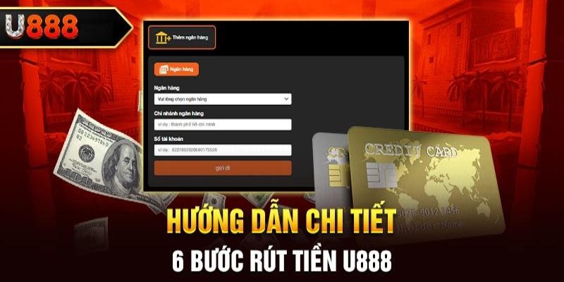 6 bước rút tiền U888 chuẩn xác cho hội viên